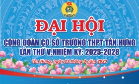 Đại hội công đoàn cơ sở Trường THPT Tân Hưng - Lần thứ V - nhiệm kỳ 2023 - 2028